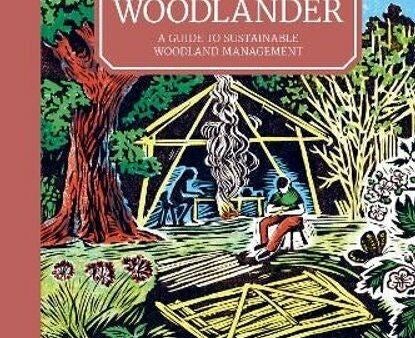 Woodlander A Guide to Sustainable Woodland Management For Discount