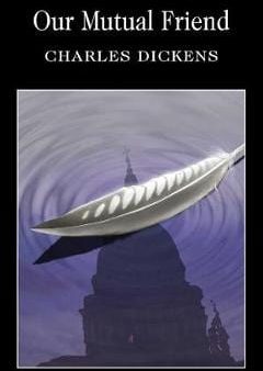 Charles Dickens: Our Mutual Friend W10 [1997] paperback on Sale